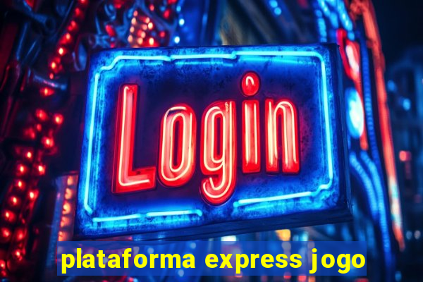 plataforma express jogo